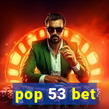 pop 53 bet